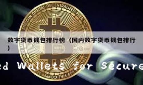 Best Encrypted Wallets for Secure Transactions
